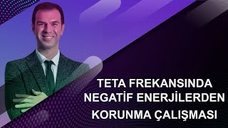 Teta Frekansında Negatif Enerjilerden Korunma Çalışması! - Theta Healing Videolarım