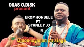 Eromhonsele Ft Stanley  O in Omon loyanan on stage