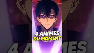 Les 4 ANIMES DU MOMENT !