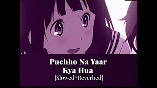 Puchho Na Yaar Kya Hua (The Unwind Mix)| [Slowed+Reverbed] - Prajakta Shukre