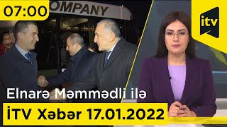 İTV Xəbər - 17.01.2022 (07:00)