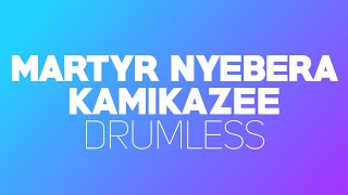 Martyr Nyebera - Kamikazee (Drumless)