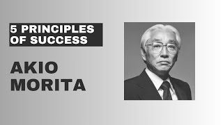 Akio Morita - 5 Principles of Success