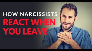 How Narcissists React When You Leave