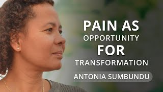 Pain as Opportunity for Transformation - with Antonia Sumbundu