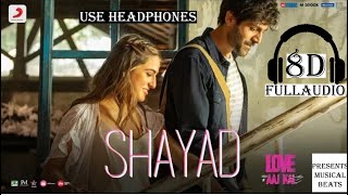 Shayad 8D Audio Song - Love Aaj Kal | Kartik | Sara | Arushi | Pritam | Arijit Singh