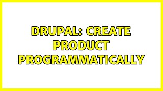 Drupal: Create product programmatically (2 Solutions!!)