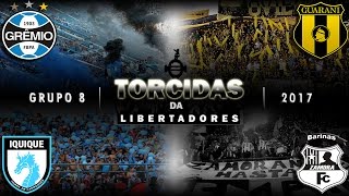 Torcidas da Libertadores 2017: GRUPO 8 (Grêmio, Deportes Iquique, Guarani/PAR,  Zamora