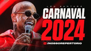 LÉO SANTANA - CARNAVAL 2024 - FEVEREIRO (10 MÚSICAS NOVAS) REPERTÓRIO ATUALIZADO