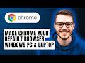 How to Make Google Chrome your Default Browser Windows PC & Laptop [2026 Guide]