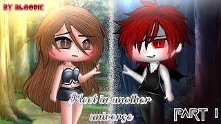 MEET IN ANOTHER UNIVERSE -PART 1-  ||GACHA CLUB MOVIE // GCM|| •read description• [#bloodie]