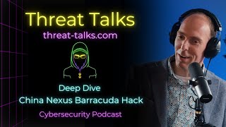 China Nexus Barracuda Hack - Threat Talks Cybersecurity Podcast