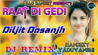 Raat Di Gedi Song Dj Remix || Diljit Singh Dosanjh Song Ft. Dark Editz ||