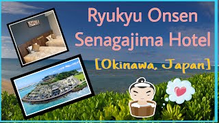 Review Ryukyu Onsen Senagajima Hotel and Umikaji Terrace, Okinawa Japan (โอกินาว่า ญี่ปุ่น) 2020