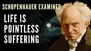 The Philosophy of Schopenhauer Explained - Life is Meaningless Suffering (Philosophical Pessimism)