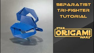 Star Wars Origami Tutorial: Separatist Tri-Fighter