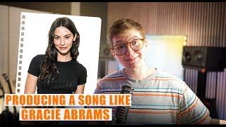 How to Produce an Indie Pop Song Like Gracie Abrams | Step-by-Step Guide