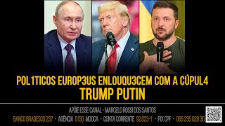 Análise de Cenário - Pol1ticos europ3us enlouqu3cem com a cúpul4 Trump Putin