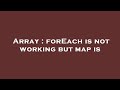 Array : forEach is not working but map is