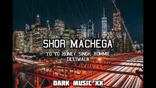 Shor Machega [Lyrics] - Yo Yo Honey Singh/Hommie Dilliwala/Mumbai Saga/Kajal Aggarwal