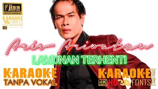 LAMUNAN TERHENTI - Aris Ariwatan - KARAOKE HD Tanpa Vocal