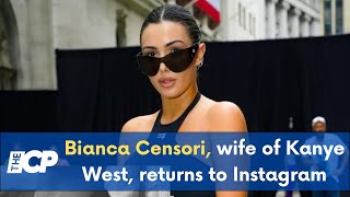 Bianca Censori, wife of Kanye West, returns to Instagram