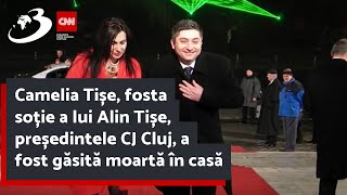 Camelia Tișe, fosta soție a lui Alin Tișe, președintele CJ Cluj, a fost găsită moartă în casă