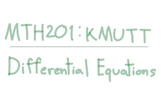 【MTH201: KMUTT】สมการเชิงอนุพันธ์ (Differential Equations) - อ่านหนังสือสอนตัวเอง