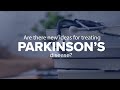 Expert Insights: Are there new ways of treating Parkinson’s disease?