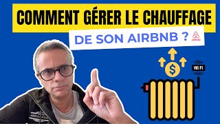 Gérer le chauffage de son Airbnb. Les solutions pour réduire la facture.