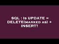 SQL : Is UPDATE = DELETE(marked as) + INSERT?