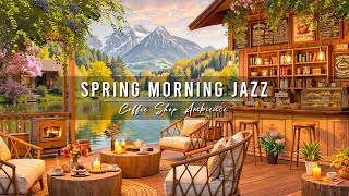 Spring Morning Jazz Music at Cozy Coffee Shop Ambience 🌸 Relaxing Jazz Background Music for Work