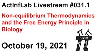 ActInf Livestream #031.1 ~ "Non-equilibrium Thermodynamics and the Free Energy Principle in Biology"