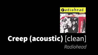 Creep (acoustic) | Radiohead [clean - no beeps]