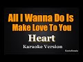 All I Wanna Do Is Make Love To You - Heart (Karaoke version)