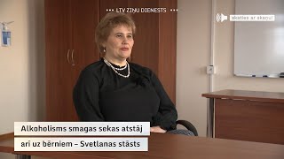 Alkoholisms smagas sekas atstāj arī uz bērniem – Svetlanas stāsts