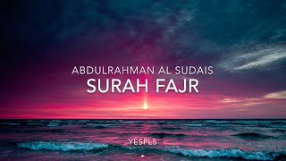 Abdul Rahman Al Sudais Surah Fajr