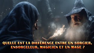 Quelle Est La Différence Entre Un Sorcier, Ensorceleur, Magicien et Un Mage ?