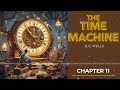 The Time Machine - Chapter 11 - H.G. Wells - FREE AUDIOBOOK