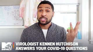 Virologist Kennen Hutchison Answers Your COVID-19 Questions | MTV Impact