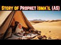 Prophet Stories In English | Prophet Ismael (AS) | Stories Of The Prophets | Quran Stories
