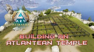 🔴 [ASA: Astraeos] Building an Atlantean Temple