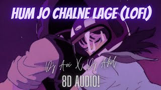 Hum Jo Chalne Lage | Shaan | Lofi | Dj Avi X Dj Akd | 8D Audio | Nostalgic Vibes