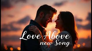 🔥 Love Above Dove - Official Music | Heartfelt Love Song 2025 💖🎶@Rhytmscape420