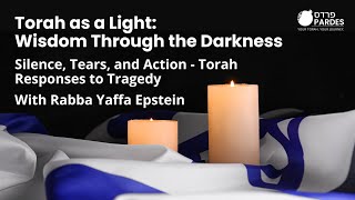 Silence, Tears, and Action: Torah Responses to Tragedy