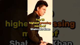 top 10 highest grossing movies of Shahrukh Khan #shortvideo #movie #srk #jawan #shahrukhkhan