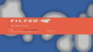 Filter - The Best Things (from Title of Record, Remastered \u0026 Expanded)