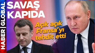 Rusya-Avrupa Savaşı Kapıda! Rusya Açık Açık Fransa'yı Tehdit Etti!