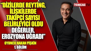 Oyunculuk sektöründe imaj, nitelikten daha önemli hale geldi |Oyuncu Hakan Pişkin anlatıyor