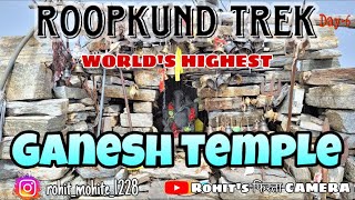 | ROOPKUND TREK | DAY-6 | 🚩 WORLD’S HIGHEST GANESH TEMPLE 🚩| UTTARAKHAND🏔️| SKELETON LAKE ☠️|